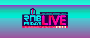 News: RNB Fridays Live 2019 | Only Seven Weeks Until Australia’s Biggest Party Arrives! + Brandy Revealed As Mystery Act Performing Exclusively At All Shows