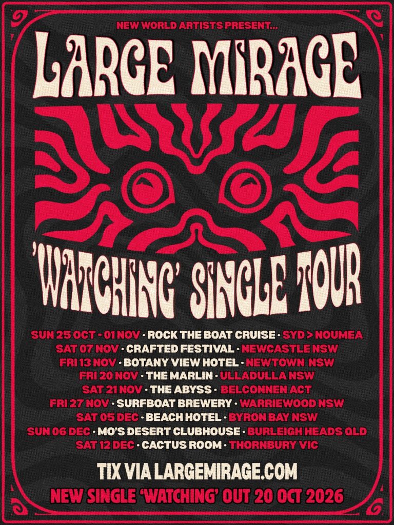 TRO-PSYCH ROCKERS, LARGE MIRAGE RELEASE MESMERISING NEW SINGLE ‘WATCHING’ + ANNOUNCE SINGLE TOUR